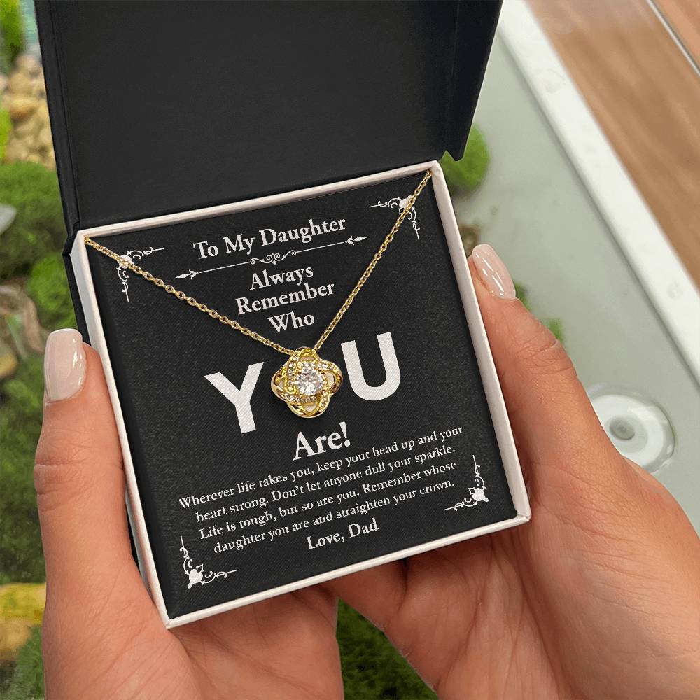 To My Daughter, Love Dad - Love Knot Necklace, Remember Who You Are