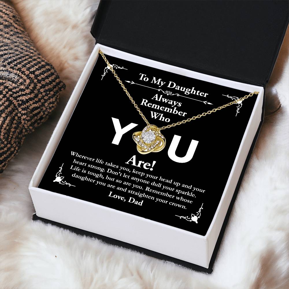 To My Daughter, Love Dad - Love Knot Necklace, Remember Who You Are