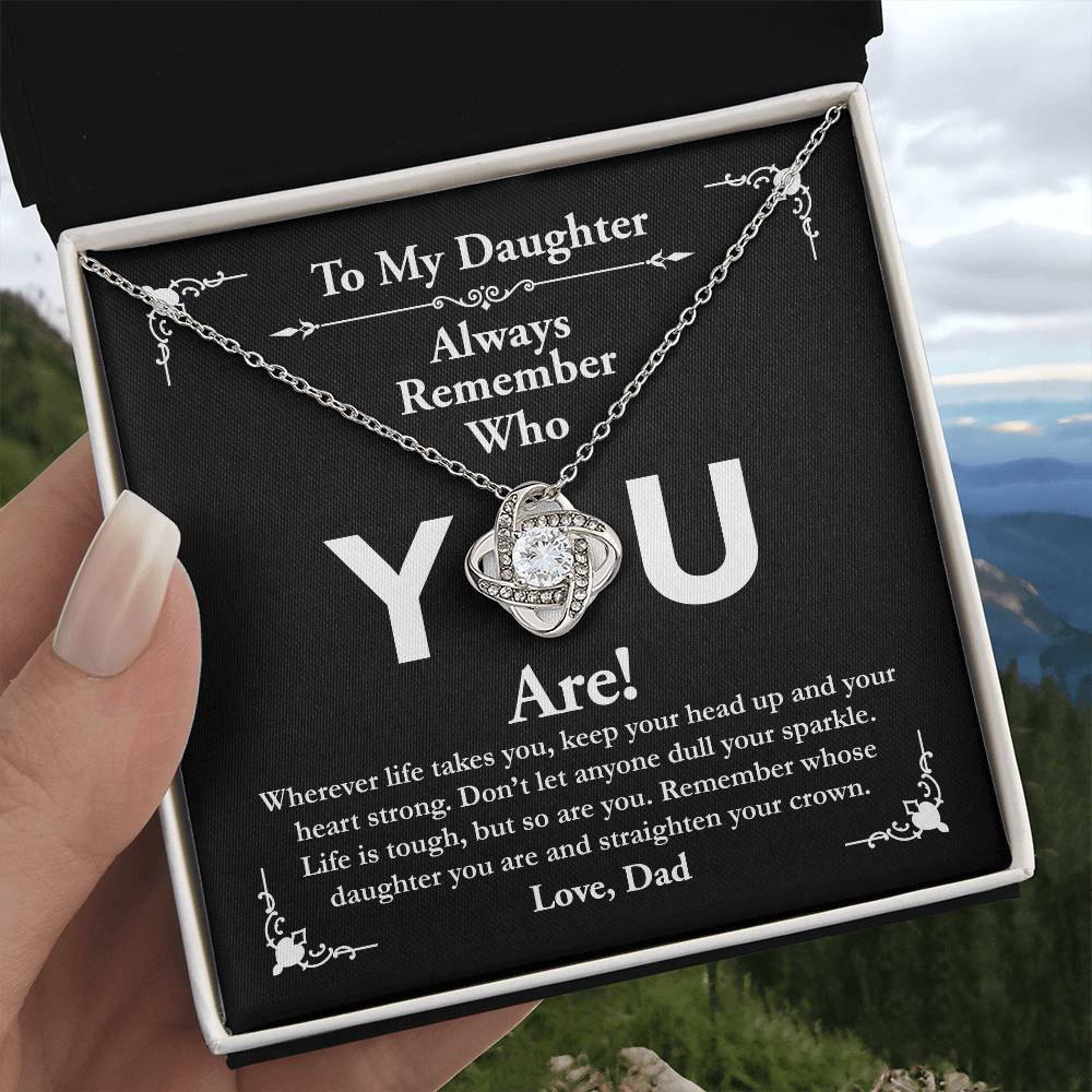 To My Daughter, Love Dad - Love Knot Necklace, Remember Who You Are