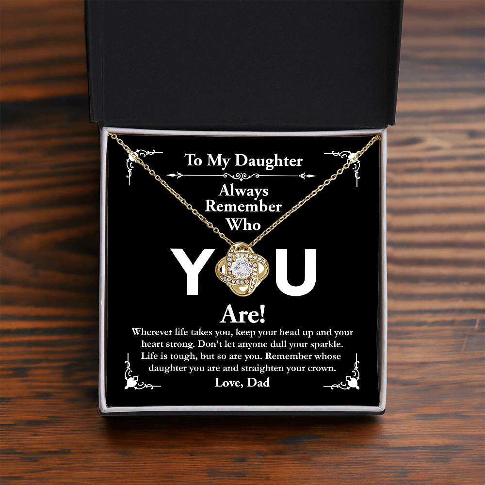To My Daughter, Love Dad - Love Knot Necklace, Remember Who You Are