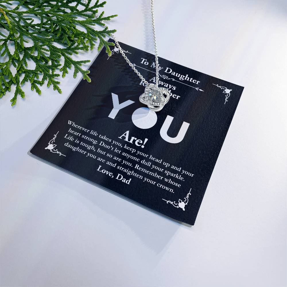 To My Daughter, Love Dad - Love Knot Necklace, Remember Who You Are