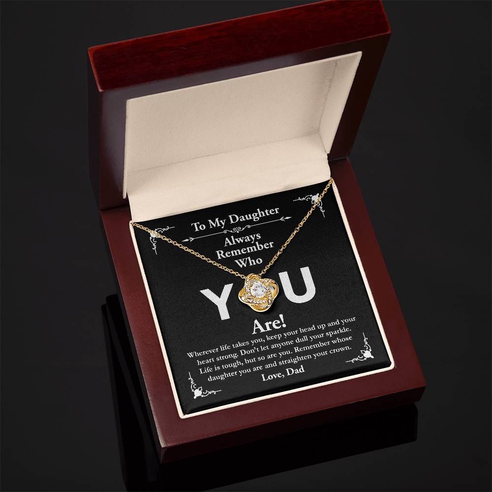 To My Daughter, Love Dad - Love Knot Necklace, Remember Who You Are