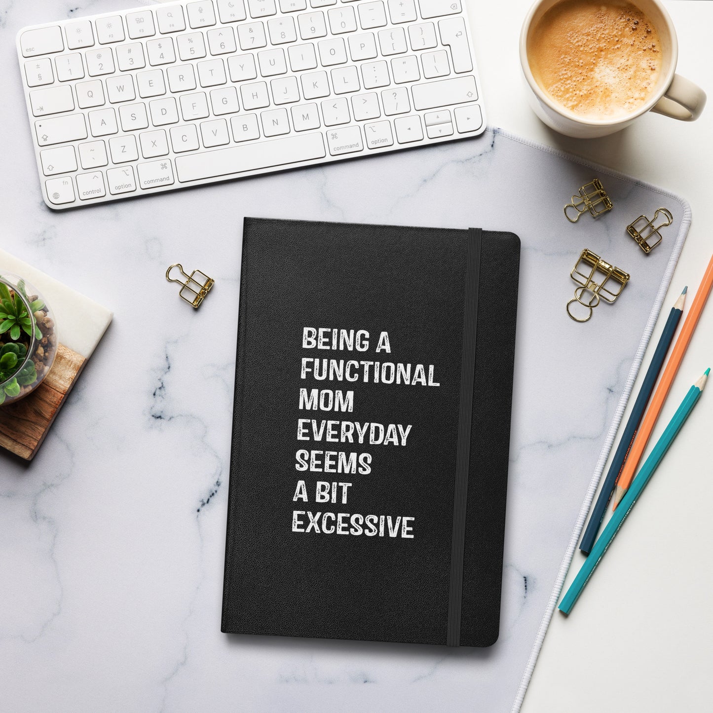 Being a Functional Mom Hardcover bound notebook
