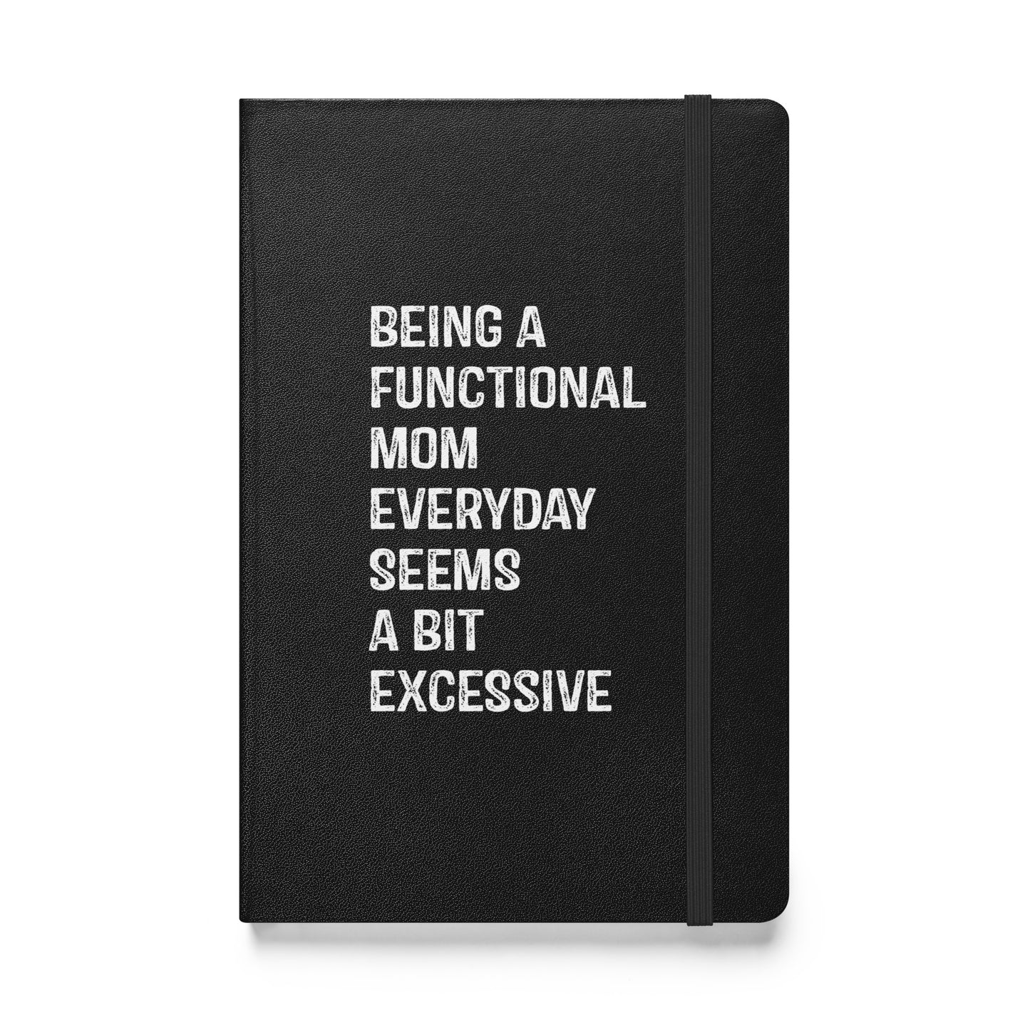 Being a Functional Mom Hardcover bound notebook