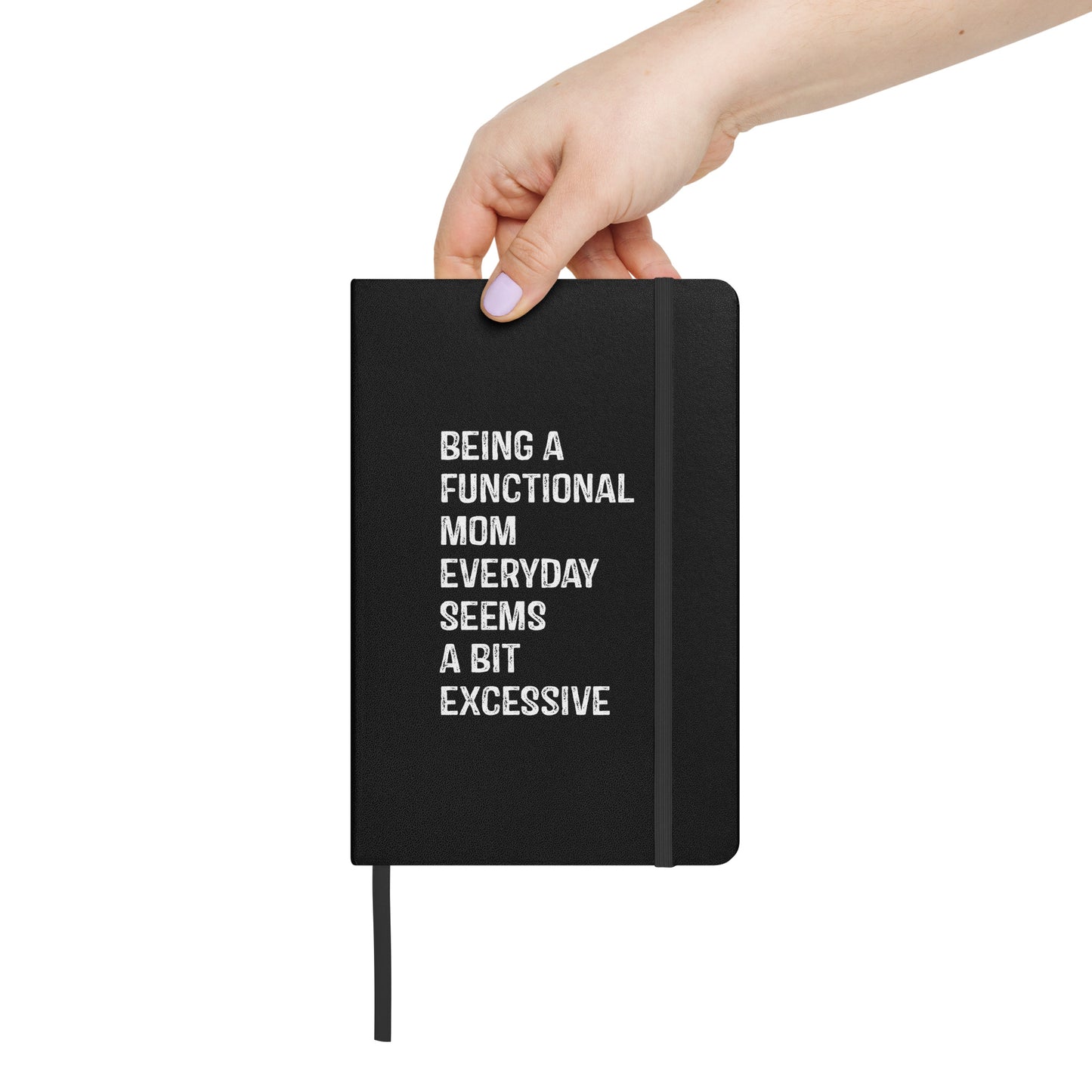 Being a Functional Mom Hardcover bound notebook