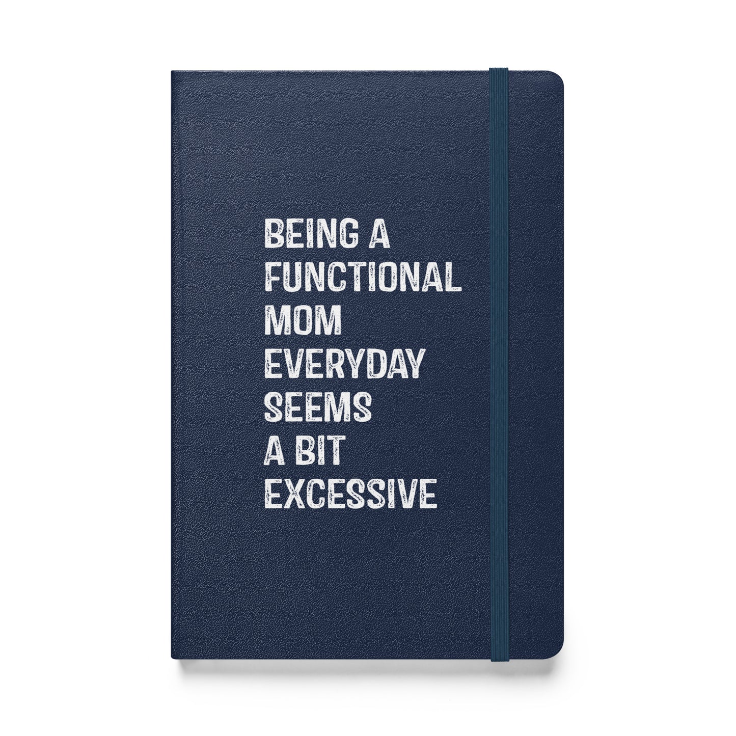 Being a Functional Mom Hardcover bound notebook