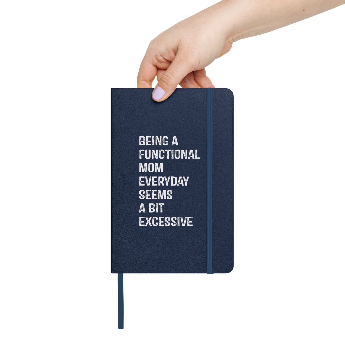 Being a Functional Mom Hardcover bound notebook