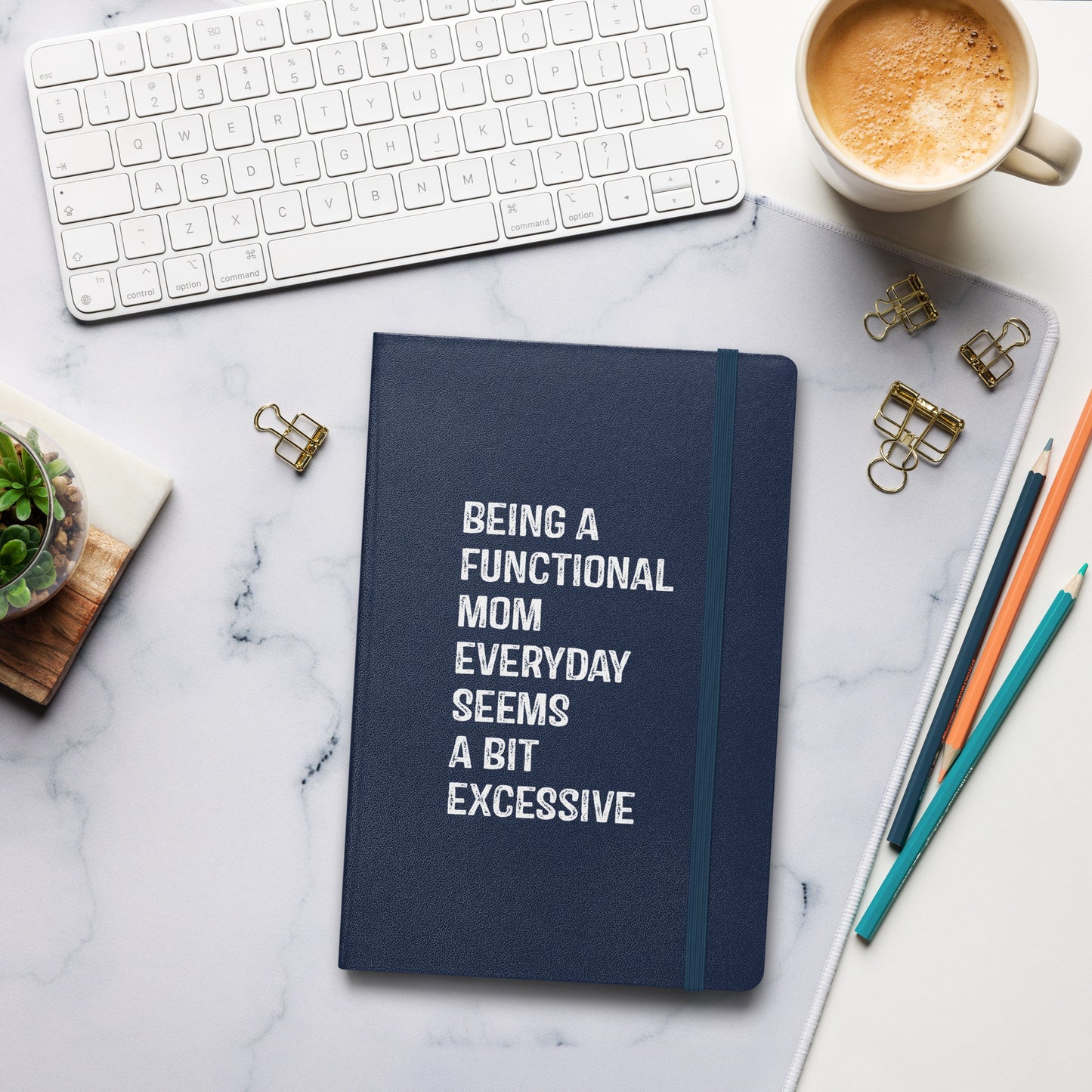 Being a Functional Mom Hardcover bound notebook