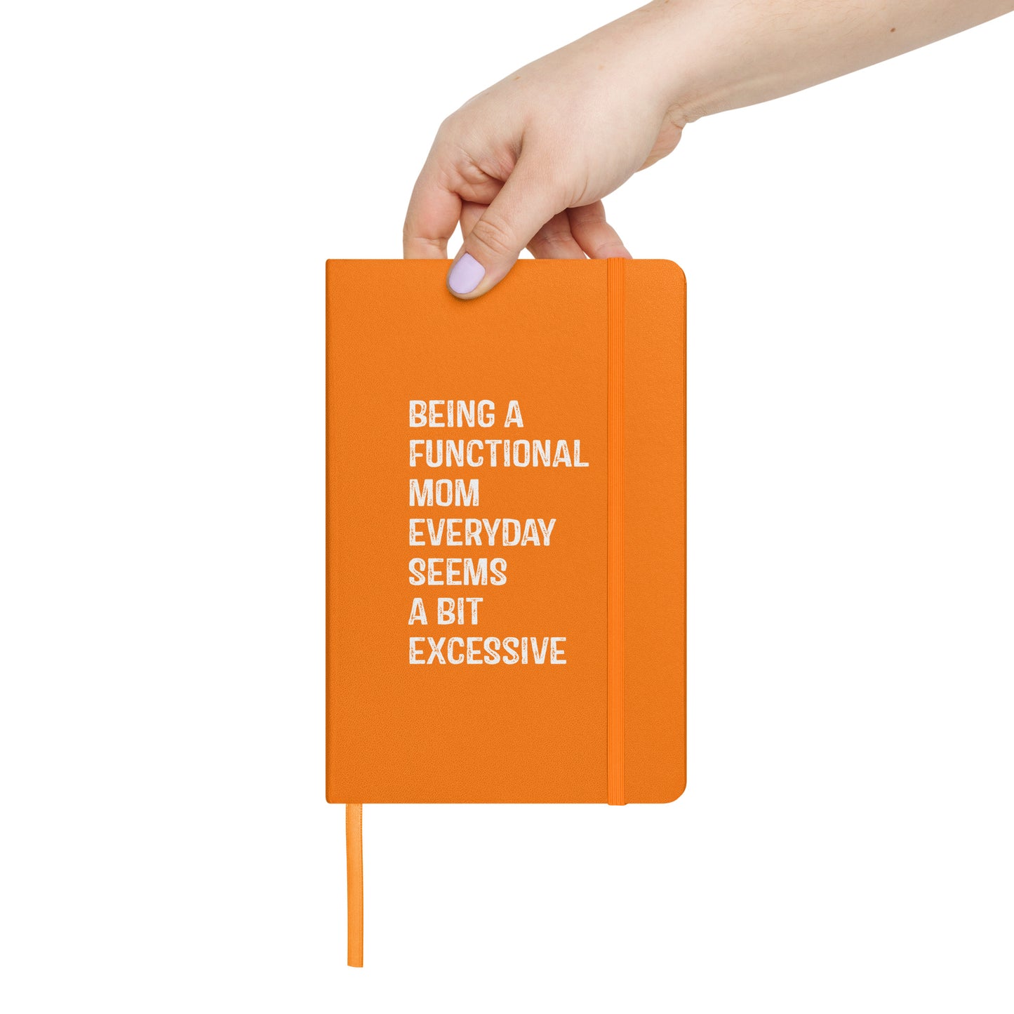 Being a Functional Mom Hardcover bound notebook