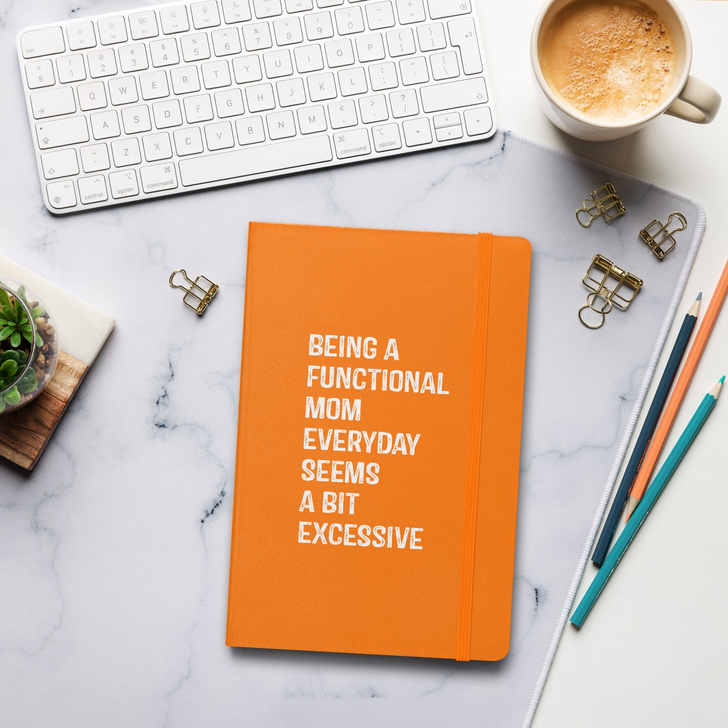 Being a Functional Mom Hardcover bound notebook
