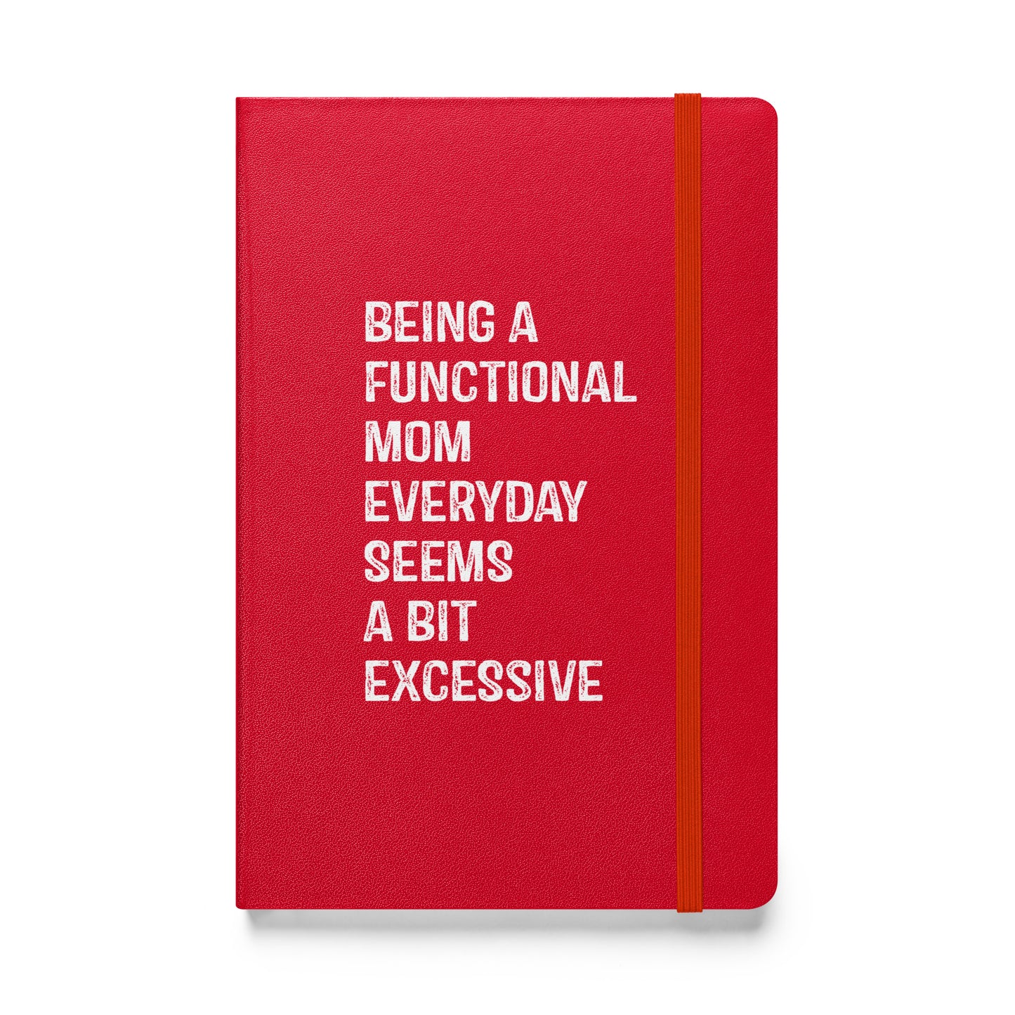Being a Functional Mom Hardcover bound notebook