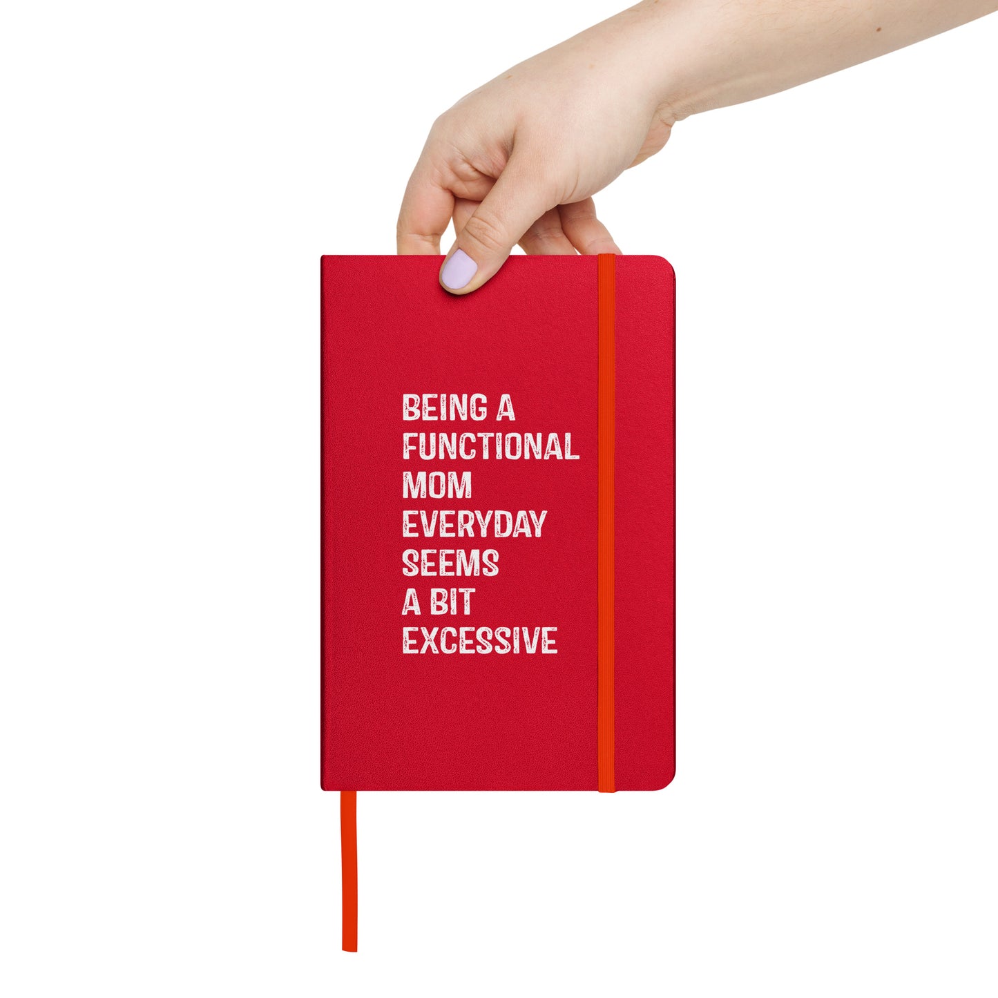 Being a Functional Mom Hardcover bound notebook