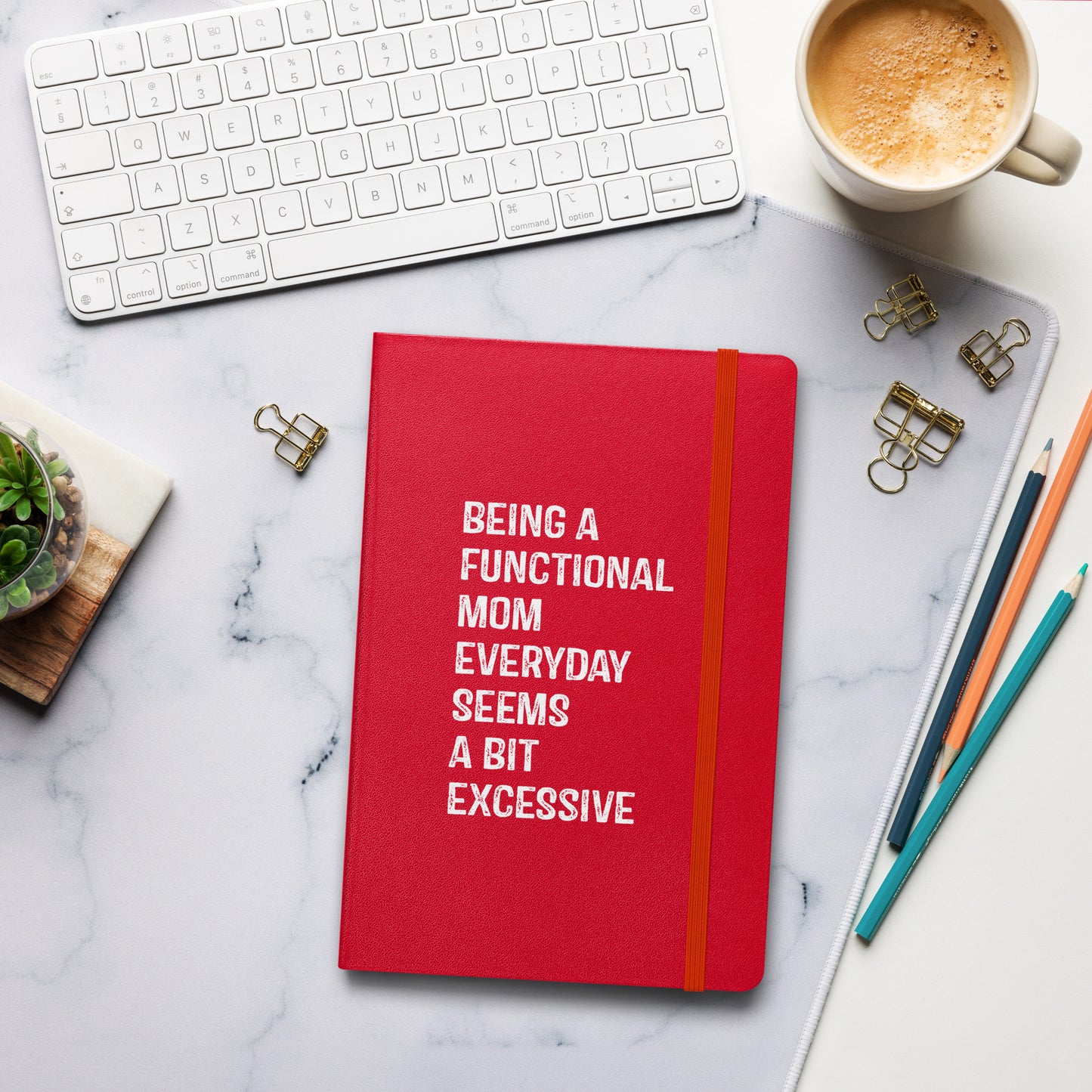 Being a Functional Mom Hardcover bound notebook