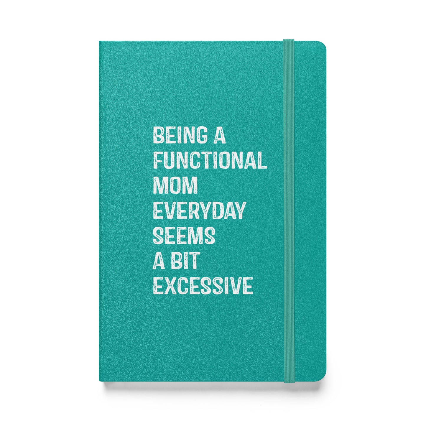 Being a Functional Mom Hardcover bound notebook