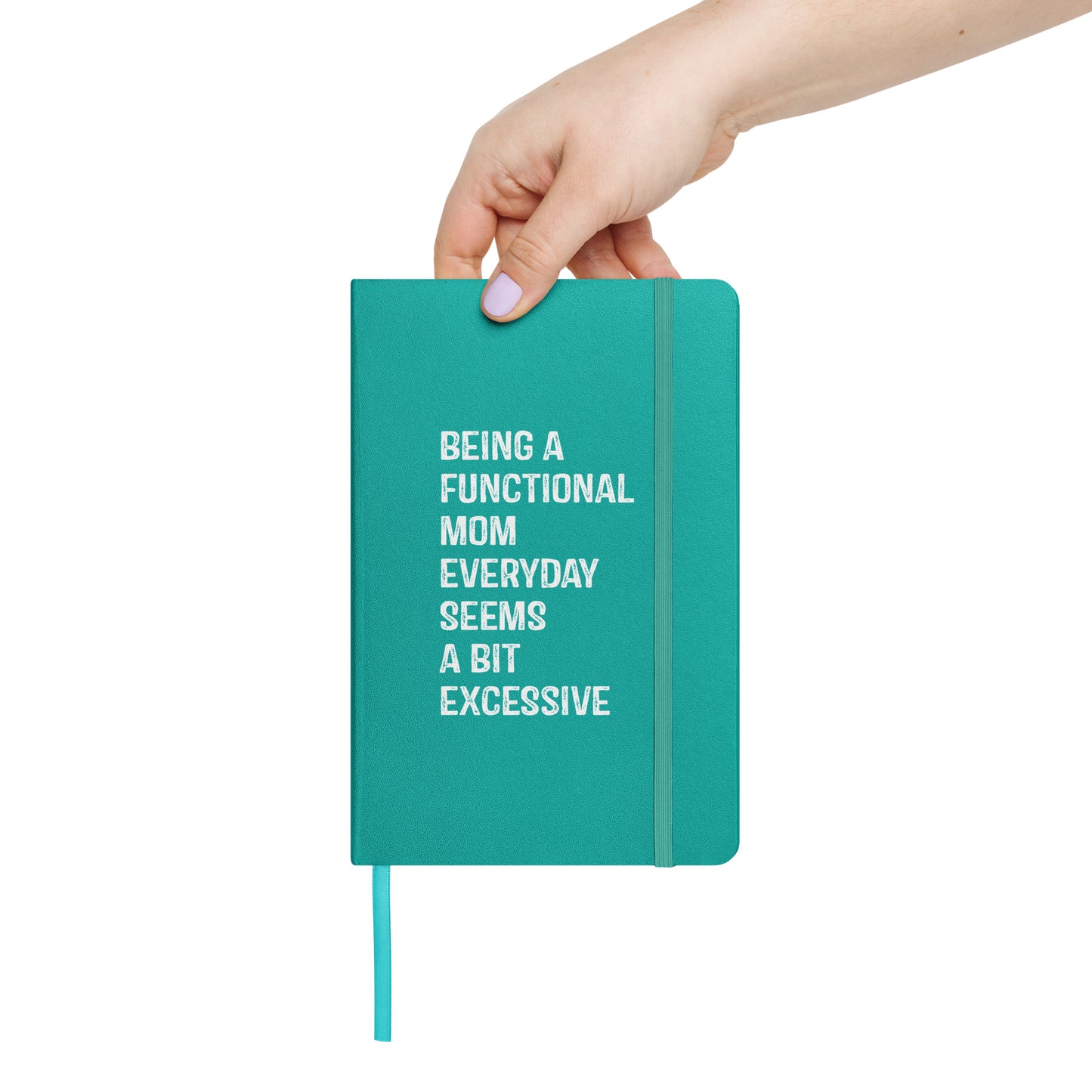 Being a Functional Mom Hardcover bound notebook