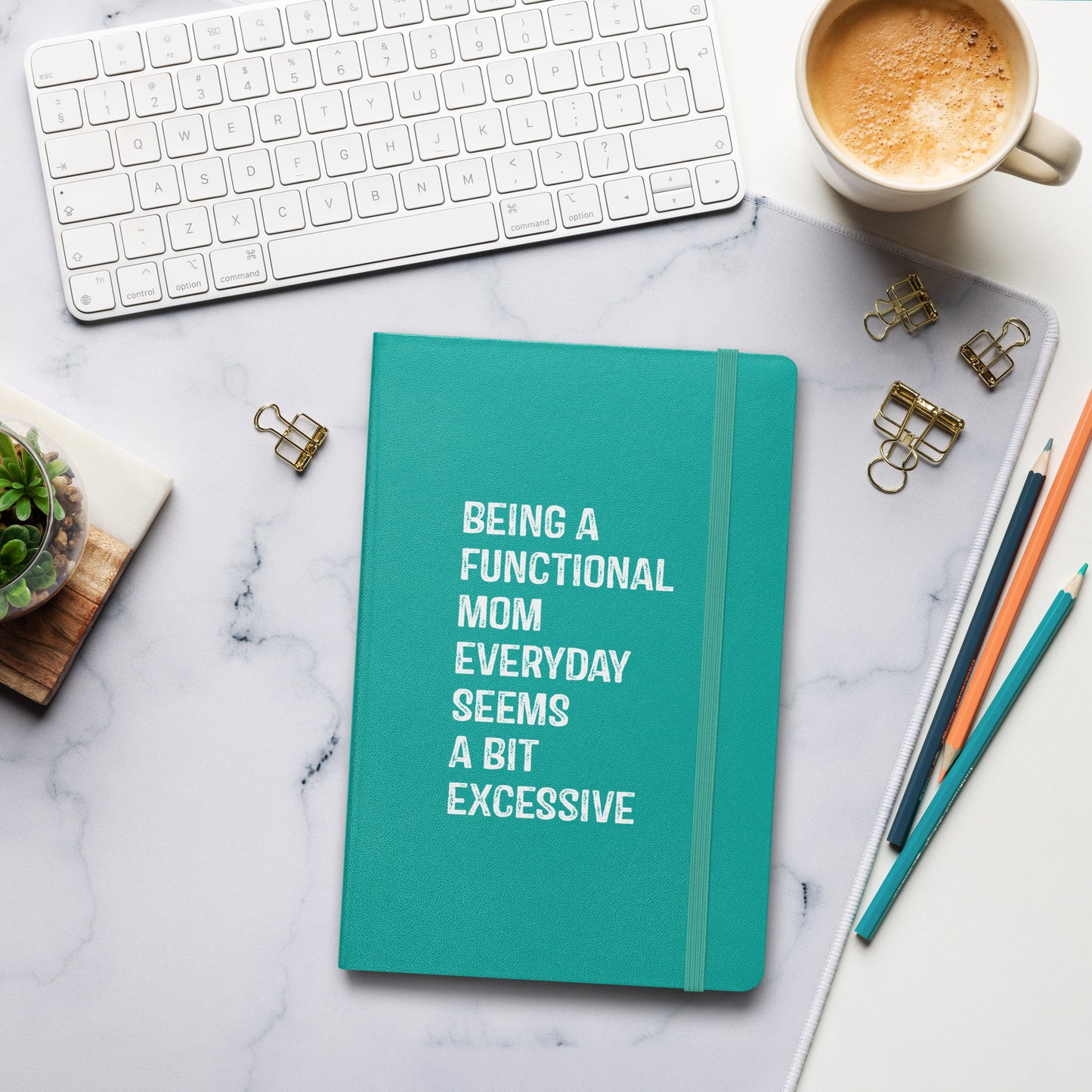 Being a Functional Mom Hardcover bound notebook