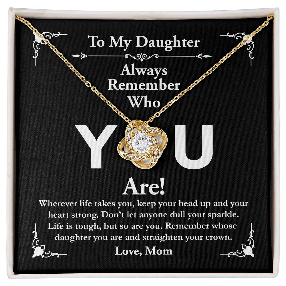 To My Daughter, Love Mom - Love Knot Necklace, Remember Who You Are