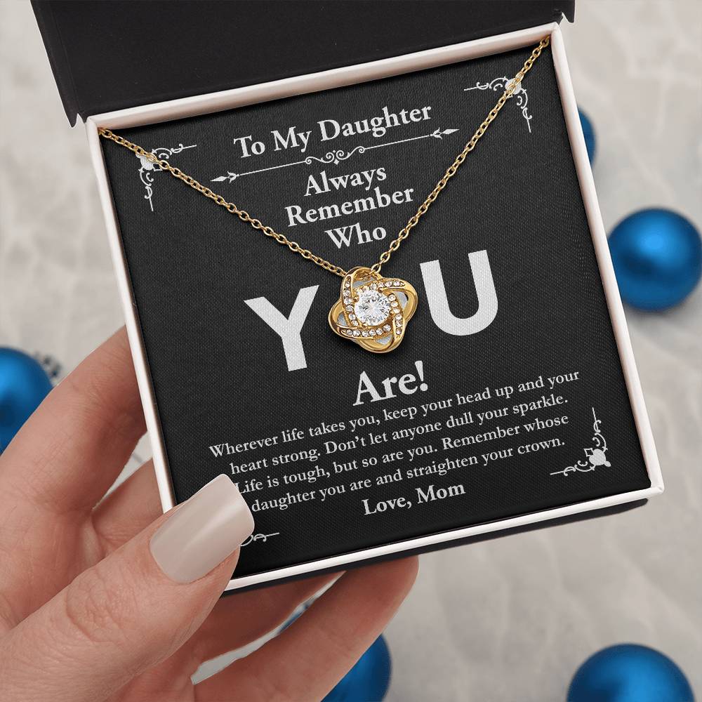 To My Daughter, Love Mom - Love Knot Necklace, Remember Who You Are