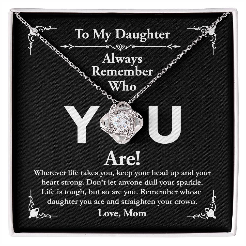 To My Daughter, Love Mom - Love Knot Necklace, Remember Who You Are