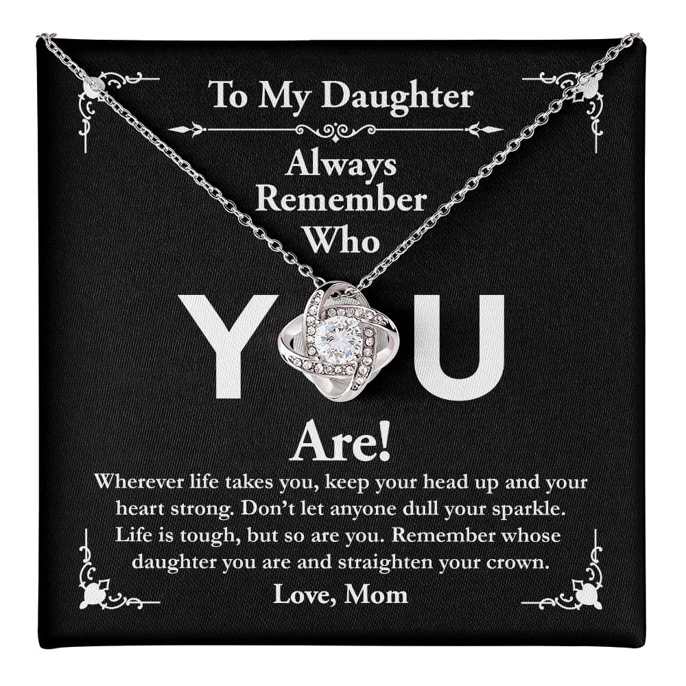 To My Daughter, Love Mom - Love Knot Necklace, Remember Who You Are