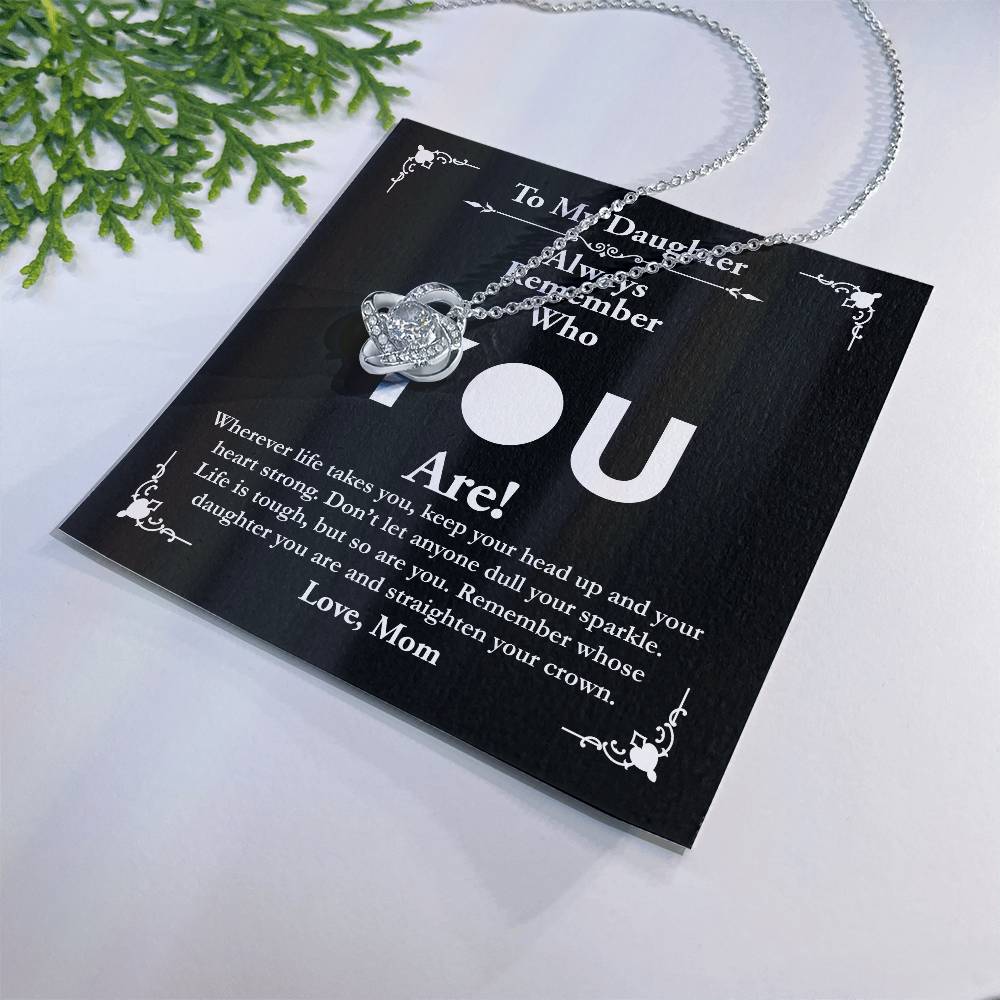 To My Daughter, Love Mom - Love Knot Necklace, Remember Who You Are