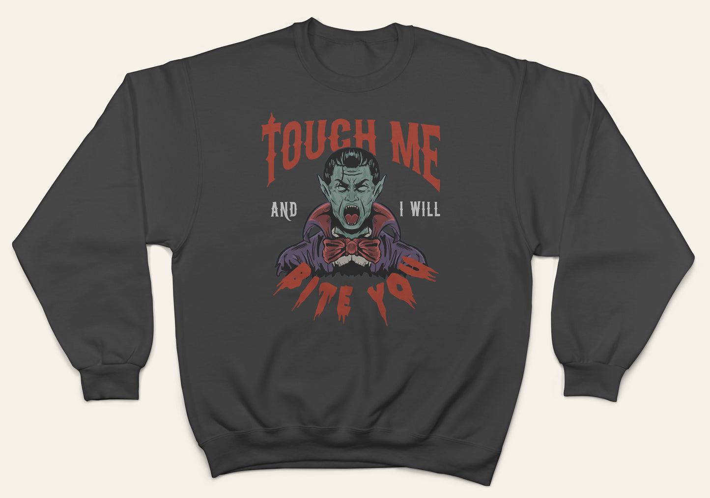 I Will Bite You Sweatshirt