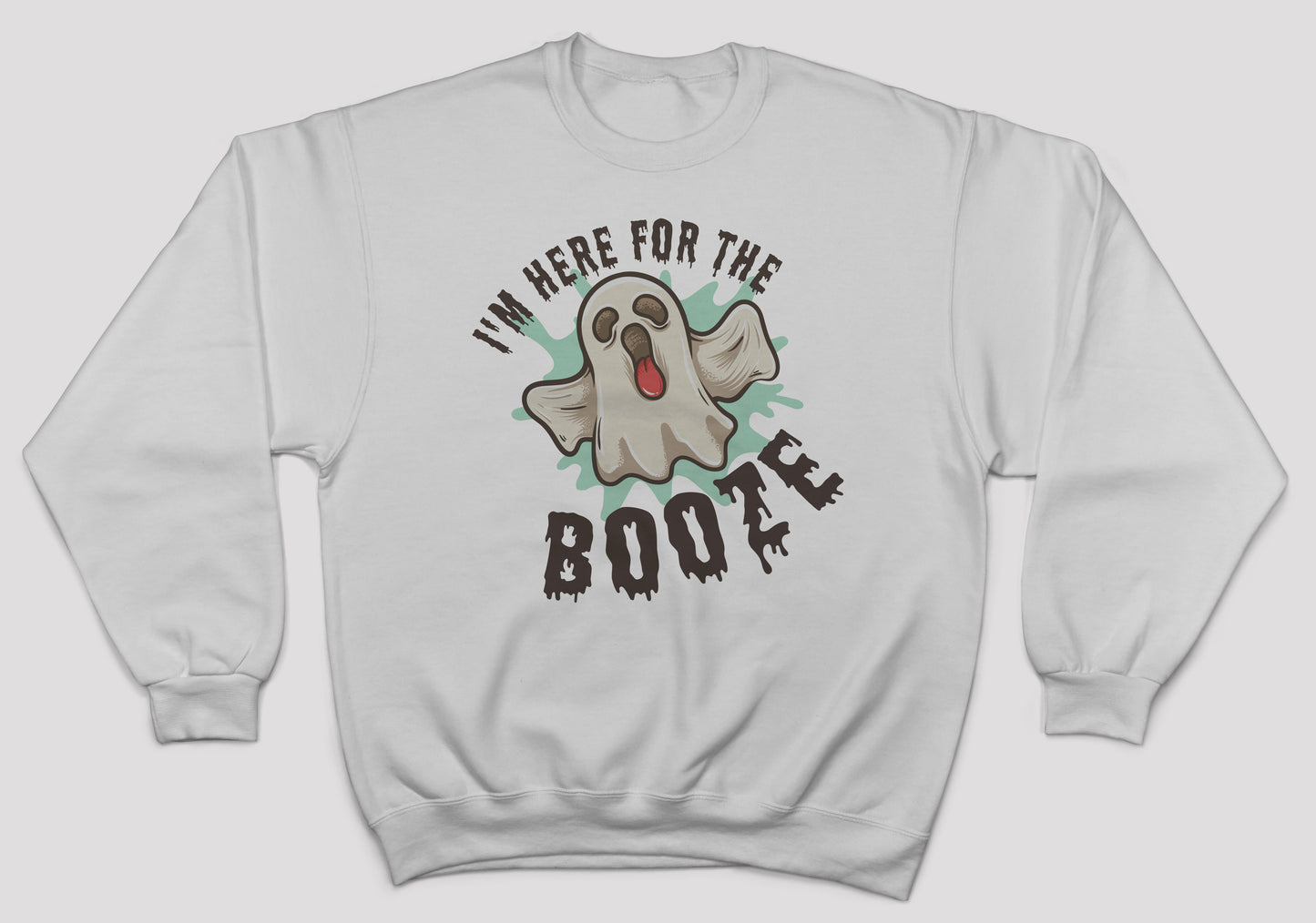 Here for the BOOze Sweatshirt