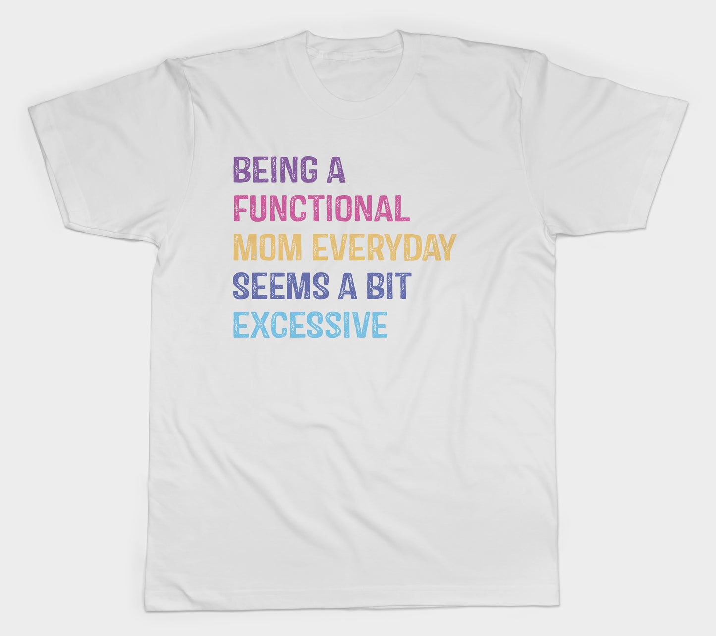 Being A Functional Mom T-Shirt