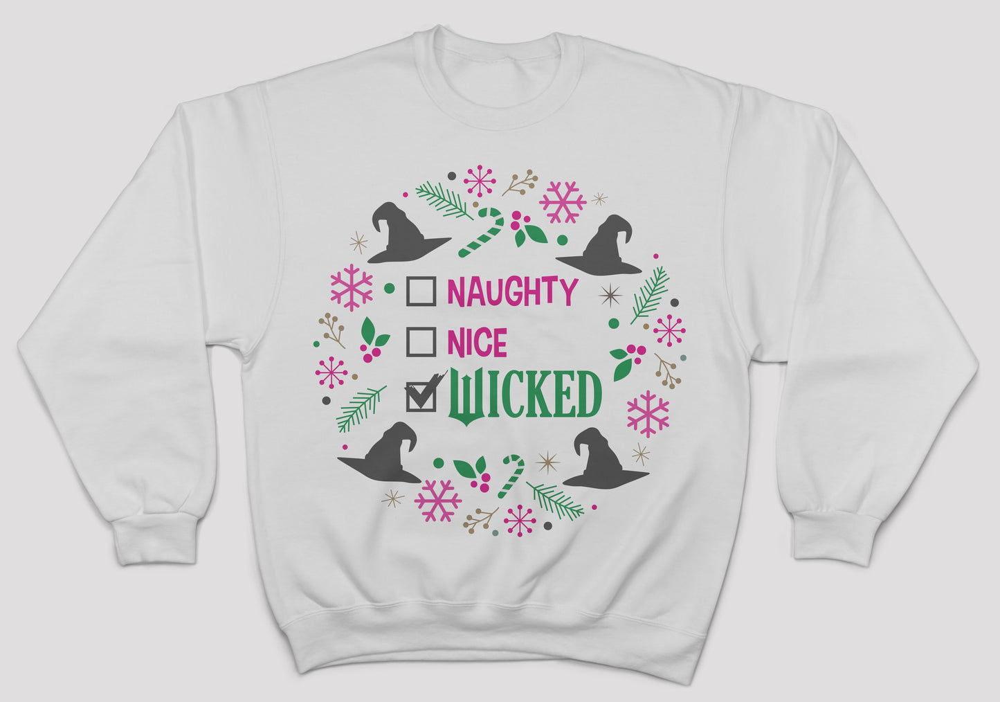 Not Naughty, Not Nice, I Am Wicked Sweatshirt