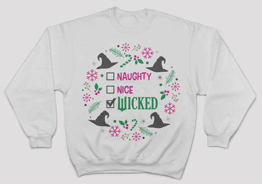 Not Naughty, Not Nice, I Am Wicked Sweatshirt