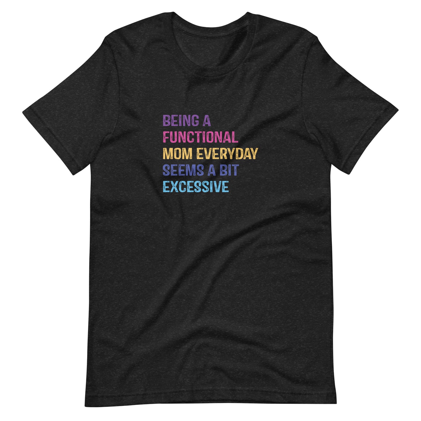 Being A Functional Mom T-Shirt