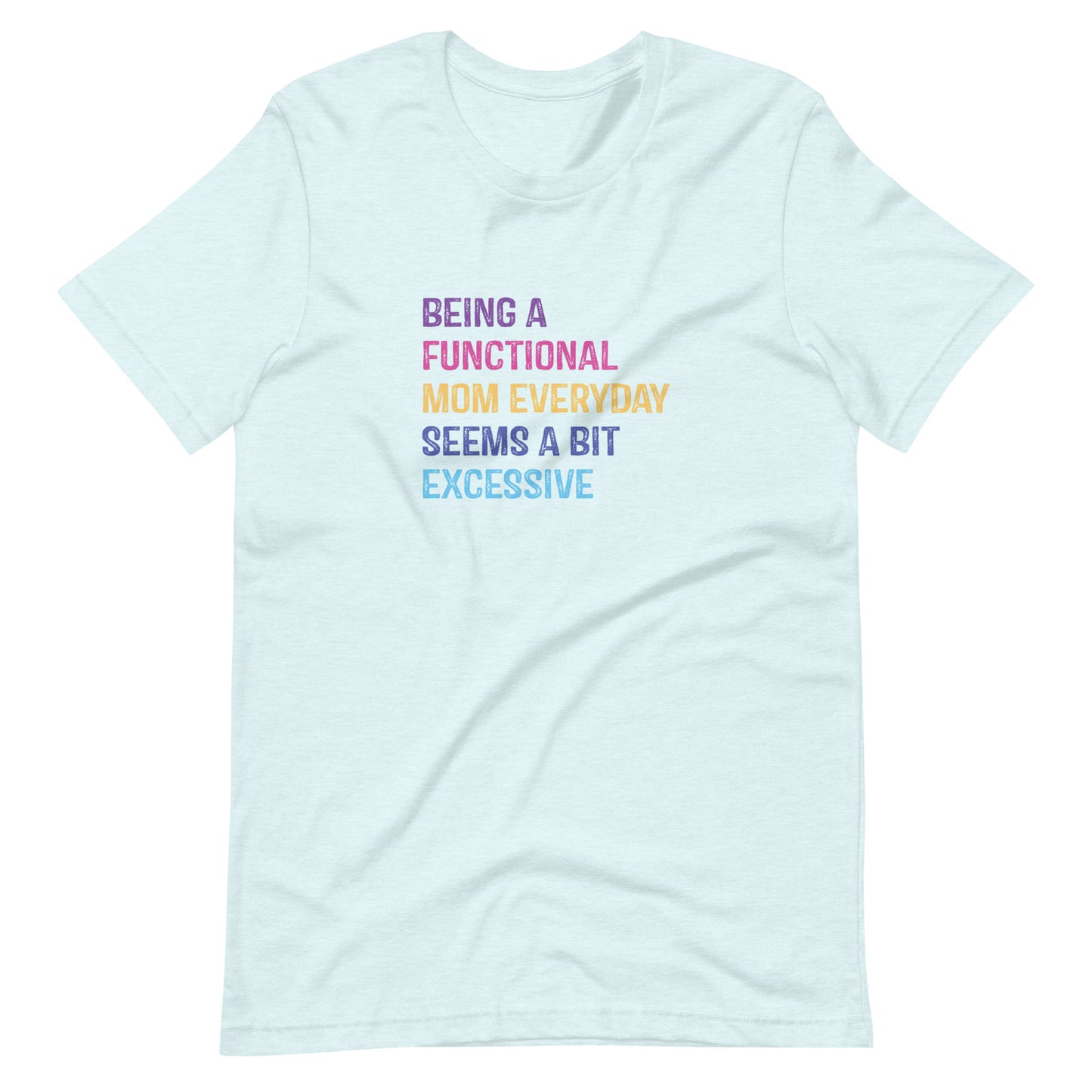 Being A Functional Mom T-Shirt