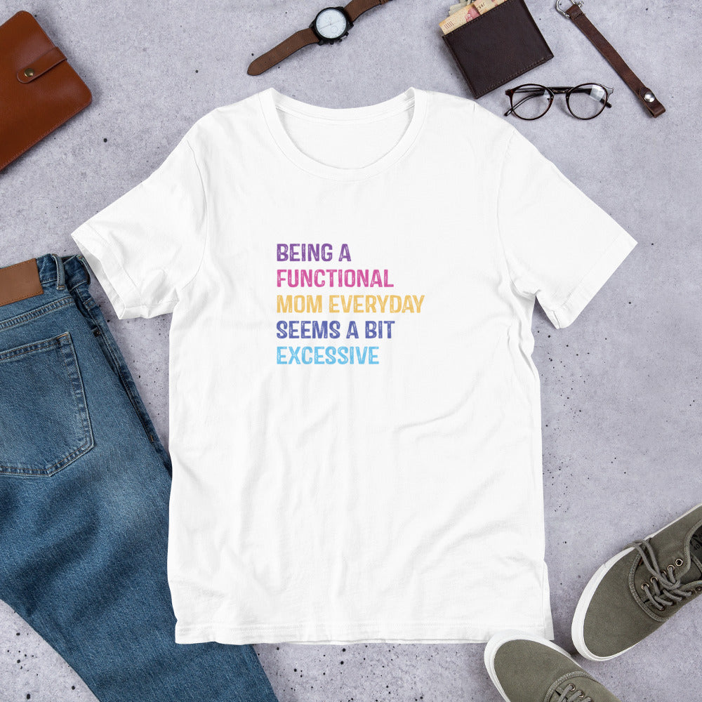 Being A Functional Mom T-Shirt