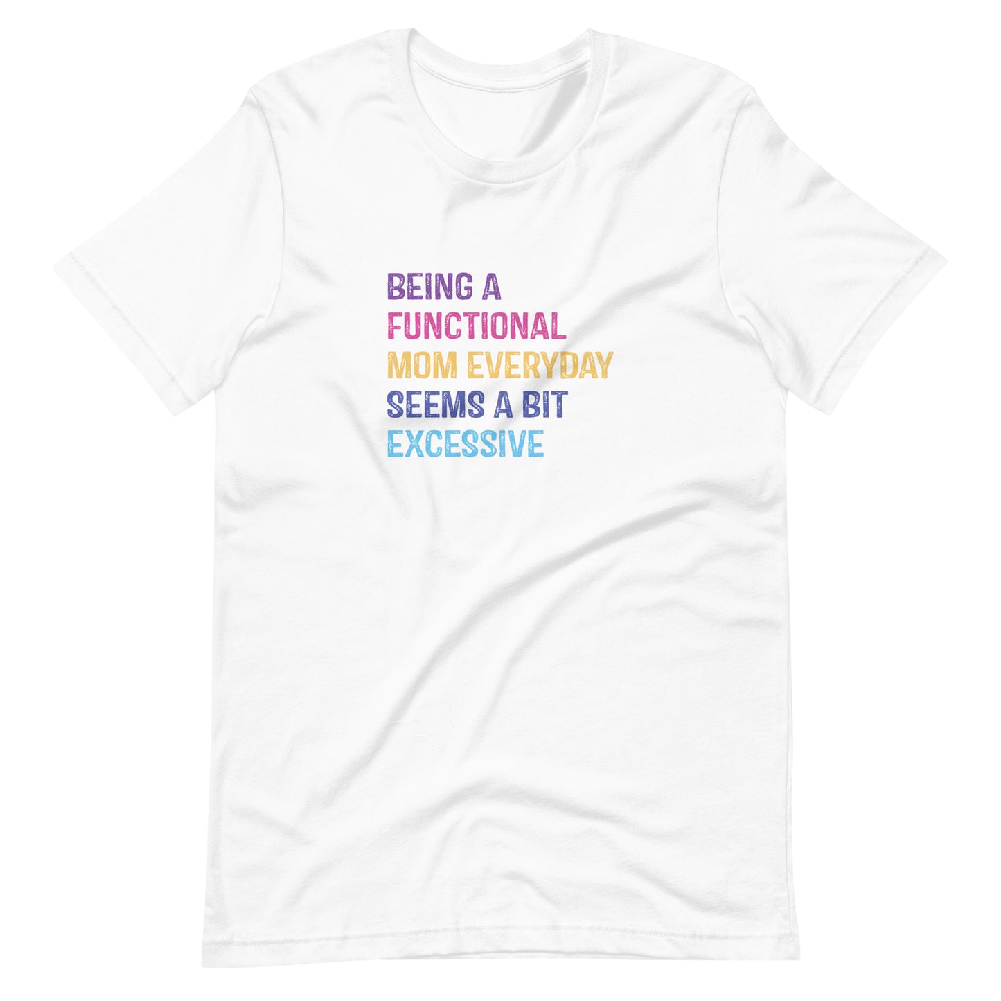 Being A Functional Mom T-Shirt